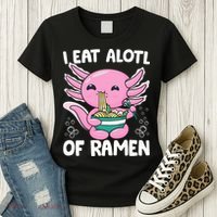Axolotl Eating Ramen Noodles - I Eat Alotl Of Ramen Axolotl Women's T-Shirt thumb 3