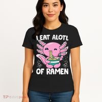 Axolotl Eating Ramen Noodles - I Eat Alotl Of Ramen Axolotl Women's T-Shirt thumb 4