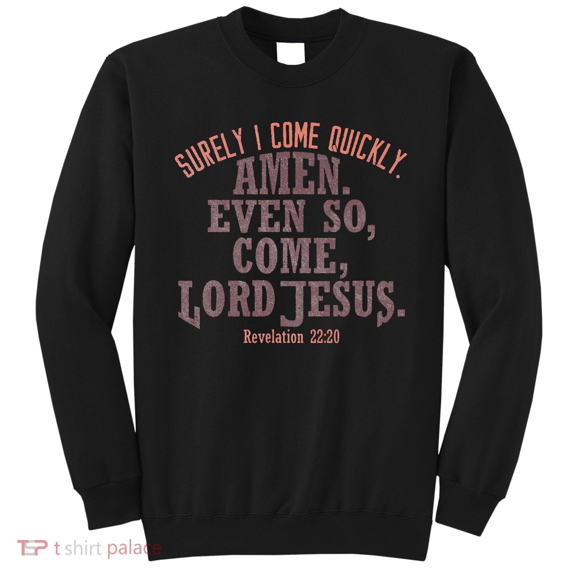 A Even So Come LORD Jesus Revelation Second Coming KJV Sweatshirt
