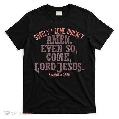 A Even So Come LORD Jesus Revelation Second Coming KJV T-Shirt