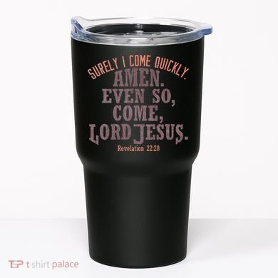 A Even So Come LORD Jesus Revelation Second Coming KJV Tumbler