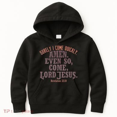 A Even So Come LORD Jesus Revelation Second Coming KJV Kids Hoodie