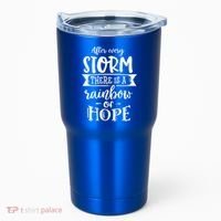 After Every Storm There's Is As Rainbow Of Hope Tumbler thumb 0