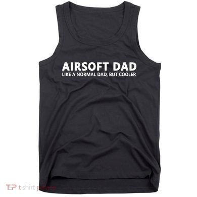 Airsoft Father Airsoft Dad Cool Gift Tank Top
