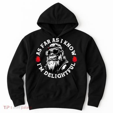 As Far As I Know I'm Delightful Funny Monkey Saying Quote  Hoodie