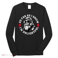As Far As I Know I'm Delightful Funny Monkey Saying Quote  Long Sleeve Shirt thumb 0