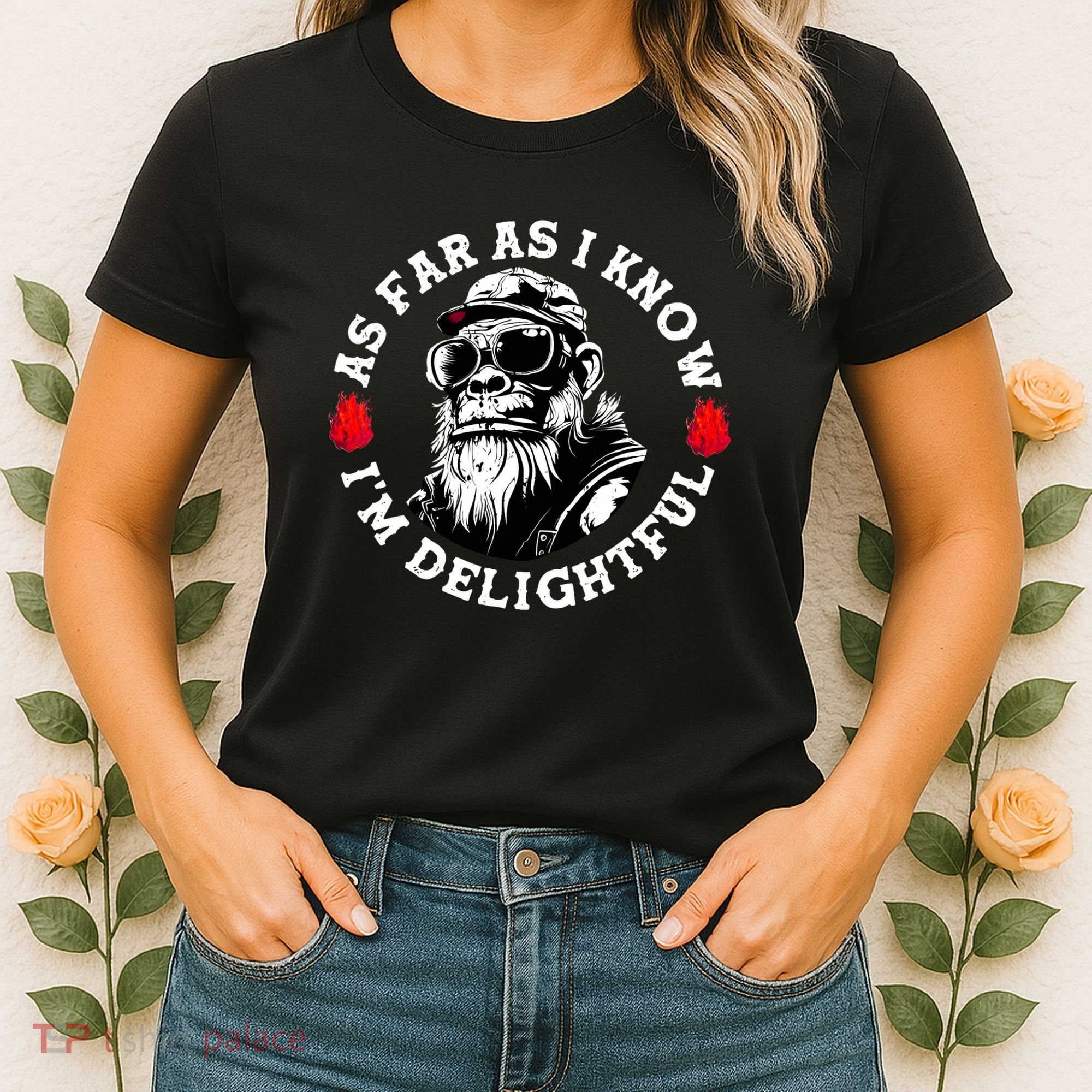 As Far As I Know I'm Delightful Funny Monkey Saying Quote  Women's T-Shirt