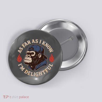 As Far As I Know I'm Delightful Gorilla Button