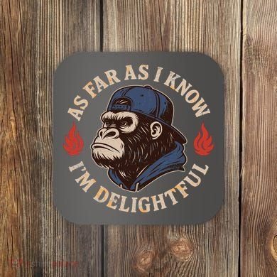 As Far As I Know I'm Delightful Gorilla Coaster