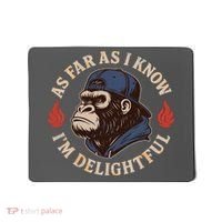 As Far As I Know I'm Delightful Gorilla Mousepad thumb 0
