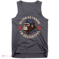 As Far As I Know I'm Delightful Gorilla Tank Top thumb 0