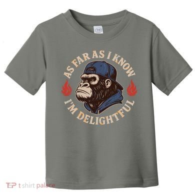 As Far As I Know I'm Delightful Gorilla Toddler T-Shirt