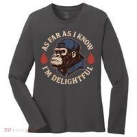 As Far As I Know I'm Delightful Gorilla Women's Long Sleeve Shirt thumb 0