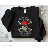All Fun And Games Until Someone Loses An Eye Funny Pirate Sweatshirt thumb 2