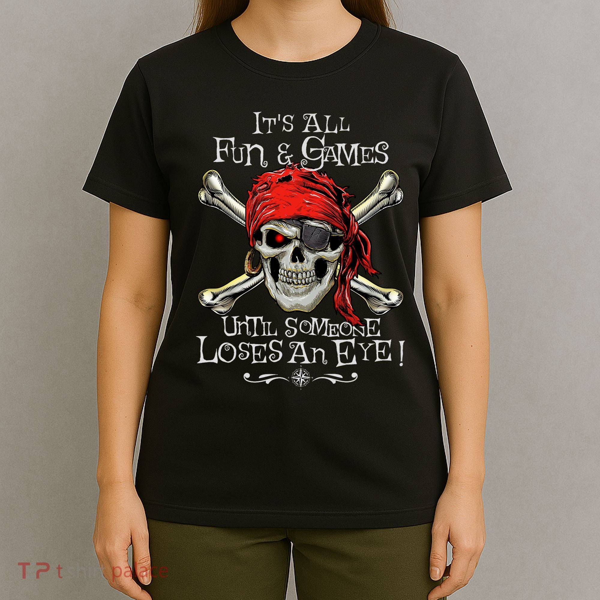 All Fun And Games Until Someone Loses An Eye Funny Pirate T-Shirt