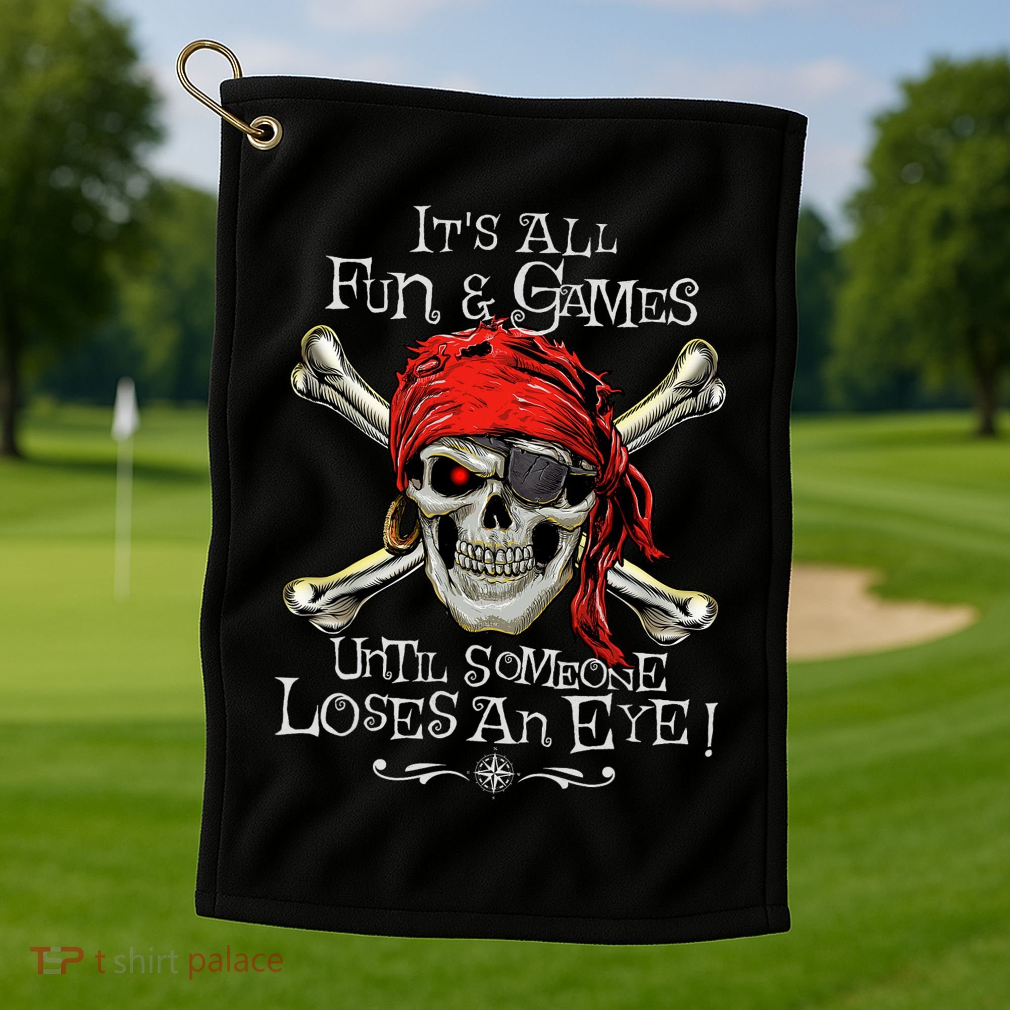 All Fun And Games Until Someone Loses An Eye Funny Pirate Golf Towel