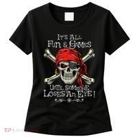 All Fun And Games Until Someone Loses An Eye Funny Pirate Women's T-Shirt thumb 0