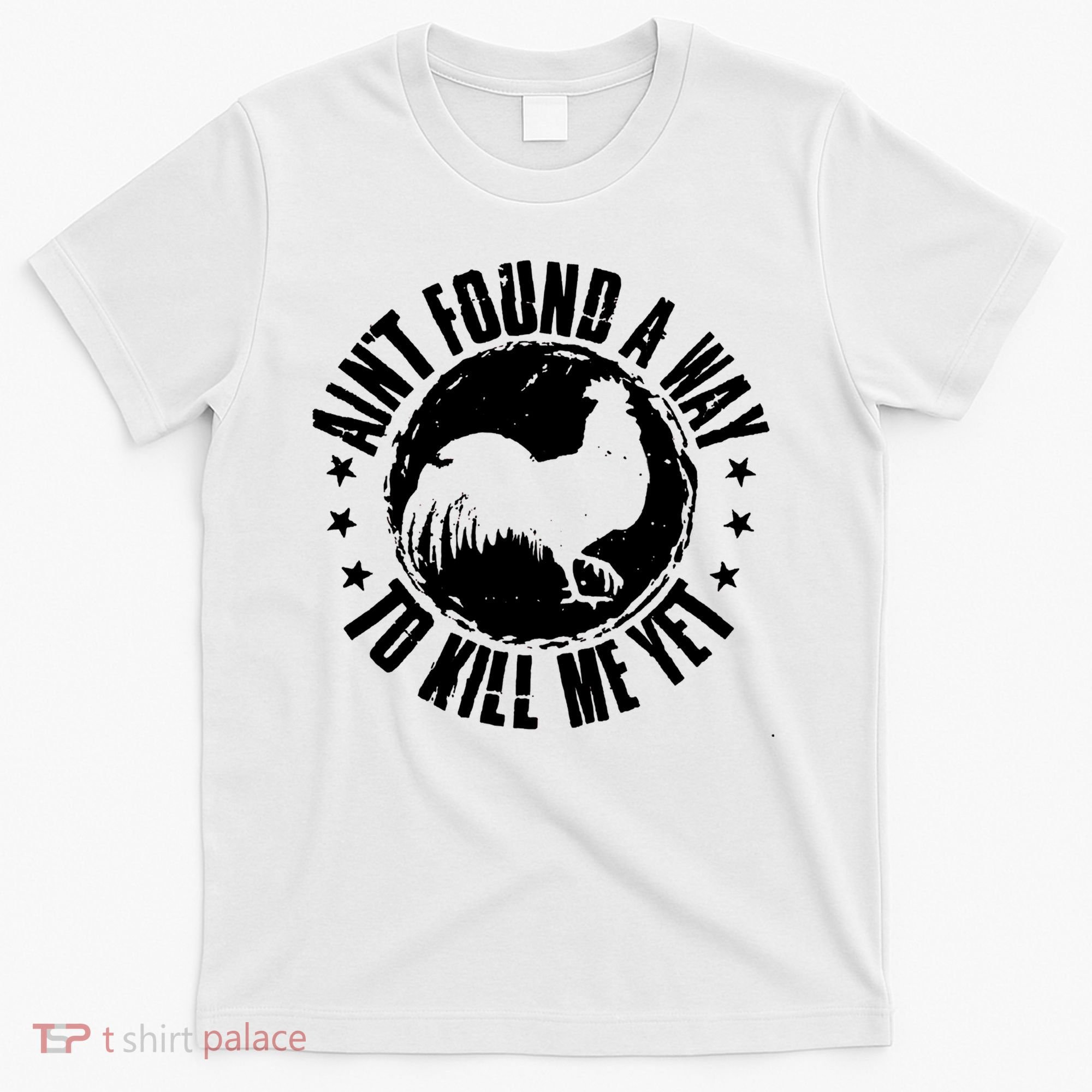 Ain't Found A Way To Kill Me Yet Vintage Rooster T-Shirt