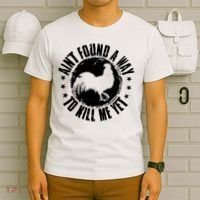 Ain't Found A Way To Kill Me Yet Vintage Rooster T-Shirt thumb 6