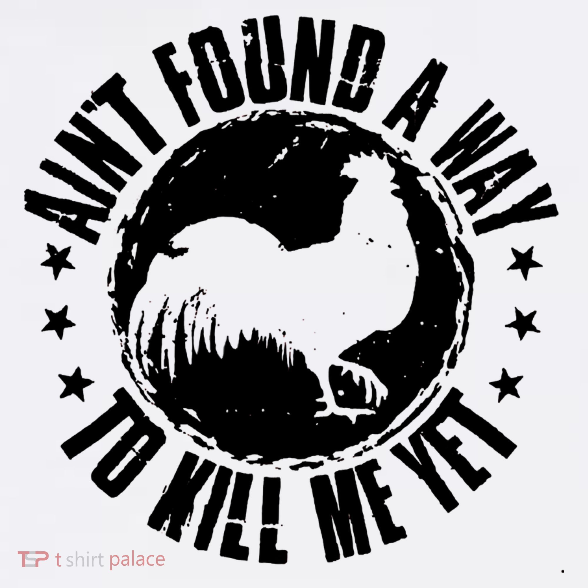 Ain't Found A Way To Kill Me Yet Vintage Rooster T-Shirt