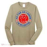 As Far As I Know Im Delightful Cute Kitty Owner Humor Long Sleeve Shirt thumb 0