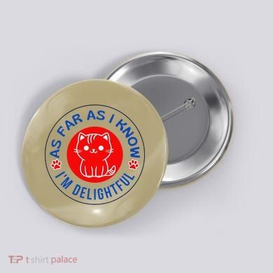 As Far As I Know Im Delightful Cute Kitty Owner Humor Button