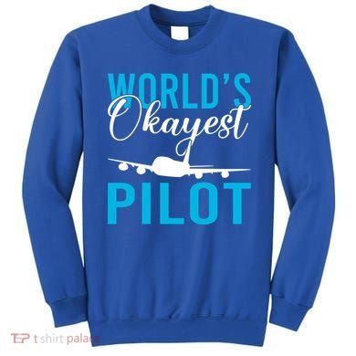Airplane Flying Aircraft Worlds Okayest Pilot Cute Gift Sweatshirt