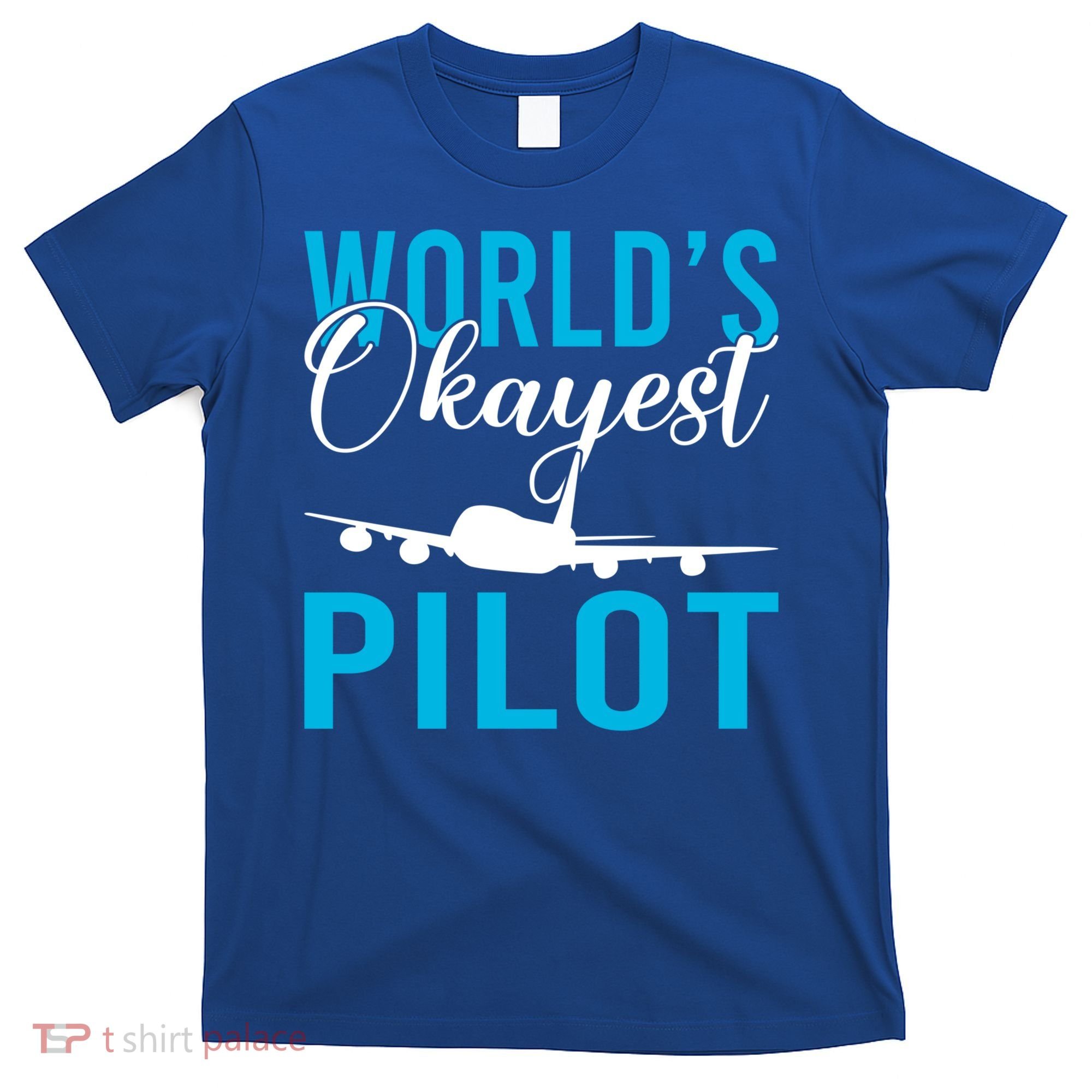 Airplane Flying Aircraft Worlds Okayest Pilot Cute Gift T-Shirt
