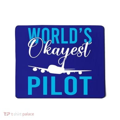 Airplane Flying Aircraft Worlds Okayest Pilot Cute Gift Mousepad