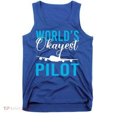 Airplane Flying Aircraft Worlds Okayest Pilot Cute Gift Tank Top