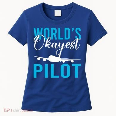 Airplane Flying Aircraft Worlds Okayest Pilot Cute Gift Women's T-Shirt