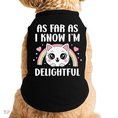 As Far As I Know Im Delightful Funny Kawaii Cat Doggie Tank