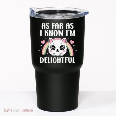 As Far As I Know Im Delightful Funny Kawaii Cat Tumbler