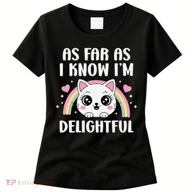 As Far As I Know Im Delightful Funny Kawaii Cat Women's T-Shirt