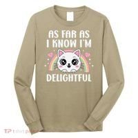 As Far As I Know Im Delightful Funny Kawaii Cat Long Sleeve Shirt thumb 0