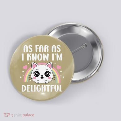 As Far As I Know Im Delightful Funny Kawaii Cat Button