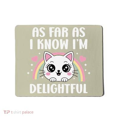 As Far As I Know Im Delightful Funny Kawaii Cat Mousepad