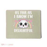 As Far As I Know Im Delightful Funny Kawaii Cat Mousepad thumb 0