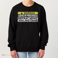 Adhd Funny Adhd In Progress Repeat What You Just Said Women's Sweatshirt thumb 0