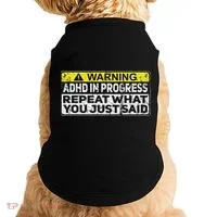 Adhd Funny Adhd In Progress Repeat What You Just Said Doggie Tank thumb 0