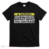 Adhd Funny Adhd In Progress Repeat What You Just Said T-Shirt thumb 0