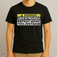 Adhd Funny Adhd In Progress Repeat What You Just Said T-Shirt thumb 3