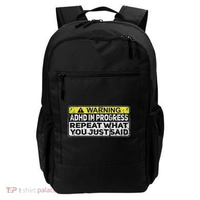 Adhd Funny Adhd In Progress Repeat What You Just Said Backpack