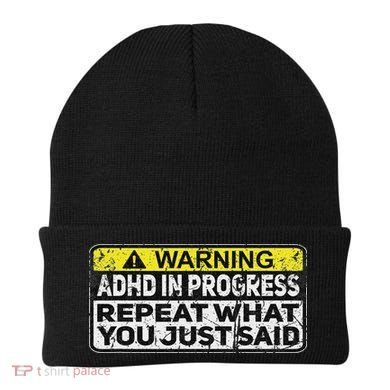 Adhd Funny Adhd In Progress Repeat What You Just Said Beanie