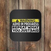 Adhd Funny Adhd In Progress Repeat What You Just Said Coaster thumb 0