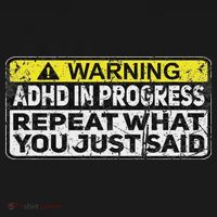 Adhd Funny Adhd In Progress Repeat What You Just Said Polo thumb 3