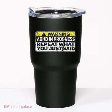 Adhd Funny Adhd In Progress Repeat What You Just Said Tumbler