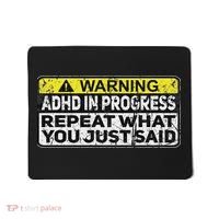 Adhd Funny Adhd In Progress Repeat What You Just Said Mousepad thumb 0