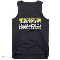 Adhd Funny Adhd In Progress Repeat What You Just Said Tank Top thumb 0