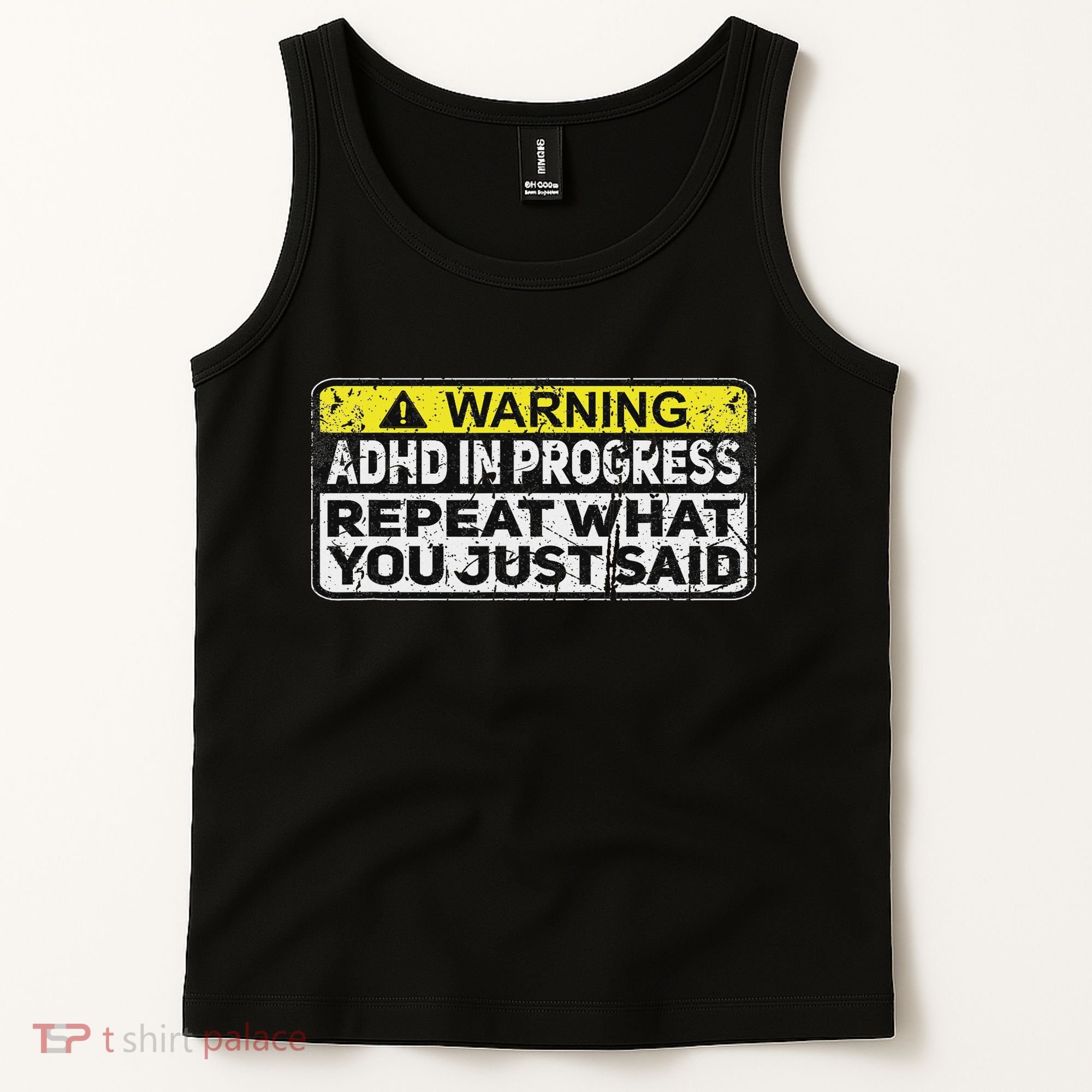 Adhd Funny Adhd In Progress Repeat What You Just Said Tank Top